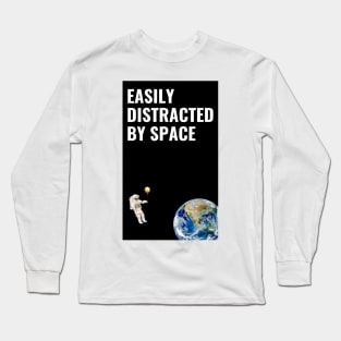 Easily Distracted By Space Long Sleeve T-Shirt